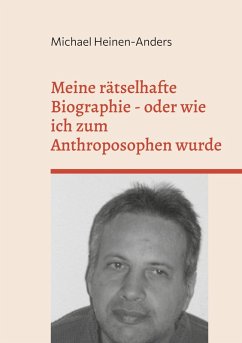 Meine rätselhafte Biographie - oder wie ich zum Anthroposophen wurde (eBook, ePUB) - Heinen-Anders, Michael