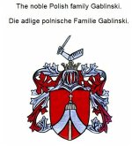 The noble Polish family Gablinski. Die adlige polnische Familie Gablinski. (eBook, ePUB)