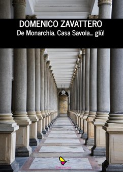 De Monarchia Casa Savoia... giù! (eBook, ePUB) - Domenico, Zavattero