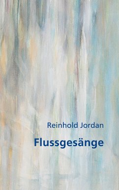 Flussgesänge (eBook, ePUB) - Jordan, Reinhold