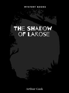 The Shadow of Larose (eBook, ePUB) - Gask, Arthur