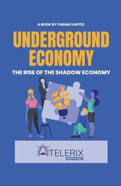 Underground Economy The Rise Of The Shadow Economy - Vartez, Fabian