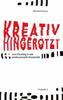 Kreativ Hingerotzt (eBook, ePUB) - Schuy, Eberhard