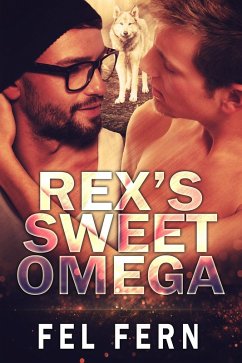 Rex's Sweet Omega (eBook, ePUB) - Fern, Fel