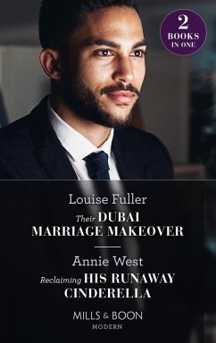 Their Dubai Marriage Makeover / Reclaiming His Runaway Cinderella (eBook, ePUB) - Fuller, Louise; West, Annie