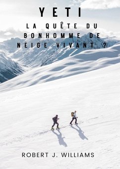 Yeti : La quête du bonhomme de neige vivant ? (eBook, ePUB) - Williams, Robert J.