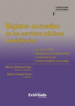 Cover Régimen normativo de los servicios públicos domiciliarios. Ley 142 de 1994, disposiciones complementarias y jurisprudencia de constitucionalidad concordada (eBook, PDF)