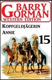 ¿Kopfgeldjägerin Annie: Barry Gorman Western Edition 15 (eBook, ePUB)