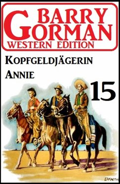 Cover ¿Kopfgeldjägerin Annie: Barry Gorman Western Edition 15 (eBook, ePUB)