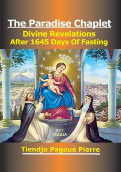 The PARADISE CHAPLET : DIVINE REVELATIONS After 1645 Days of Fasting (eBook, ePUB) - Pierre, Tiendjo Pagoue