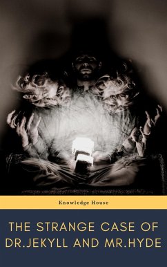 The strange case of Dr. Jekyll and Mr. Hyde (eBook, ePUB) - Stevenson, Robert Louis; House, Knowledge