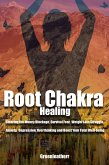 Root Chakra Healing: Clearing the Money Blockage, Survival Fear, Weight Loss Struggle, Anxiety, Depression, Overthinking and Boost Your Total Well-being (eBook, ePUB)