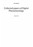 Collected papers of Digital Phenomenology (eBook, PDF) Collected papers of Digital Phenomenology (eBook, PDF)