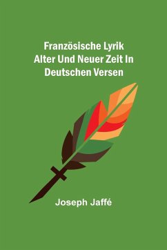 Französische Lyrik alter und neuer Zeit in deutschen Versen - Jaffé, Joseph