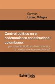 Control político en el ordenamiento constitucional colombiano : ¿un concepto diluido en el control jurídico o una idea que debe consolidarse? (eBook, PDF)