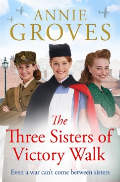 The Three Sisters of Victory Walk (eBook, ePUB) - Groves, Annie The Three Sisters of Victory Walk (eBook, ePUB) - Groves, Annie