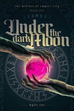 Under the Dark Moon (The Witches of Empire City) (eBook, ePUB) - Rae, Kylie