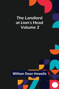 The Landlord at Lion's Head - Volume 2 - Dean Howells, William