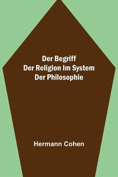 Der Begriff der Religion im System der Philosophie - Cohen, Hermann