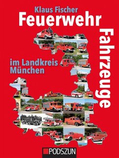 Feuerwehrfahrzeuge im Landkreis München - Fischer, Klaus