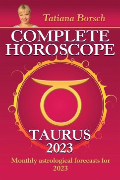 Complete Horoscope Taurus 2023 - Borsch, Tatiana
