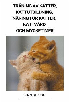 Träning av Katter, Kattutbildning, Näring för Katter, Kattvård och Mycket mer - Olsson, Finn