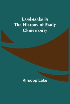 Landmarks in the History of Early Christianity - Lake, Kirsopp