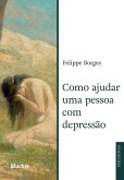 Como ajudar uma pessoa com depressão (eBook, ePUB)