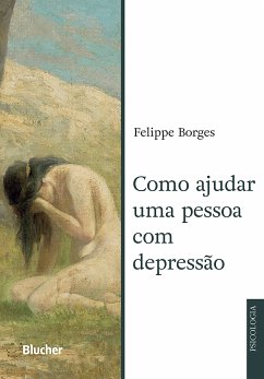 Como ajudar uma pessoa com depressão (eBook, ePUB) - Borges, Felippe