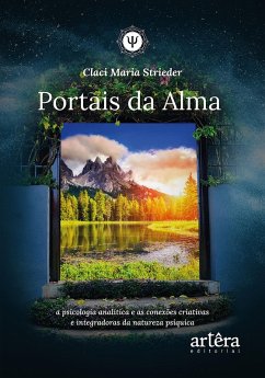 Portais da Alma: A Psicologia Analítica e as Conexões Criativas e Integradoras da Natureza Psíquica (eBook, ePUB) - Strieder, Claci Maria