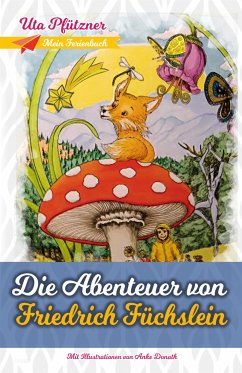 Die Abenteuer von Friedrich Füchslein (eBook, ePUB) - Pfützner, Uta