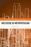Nietzsche as Metaphysician (eBook, PDF) Nietzsche as Metaphysician (eBook, PDF)