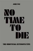 No Time to Die - The Unofficial Retrospective (eBook, ePUB)