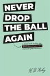 NEVER DROP THE BALL AGAIN (eBook, ePUB) - Bild 1