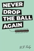 NEVER DROP THE BALL AGAIN (eBook, ePUB)