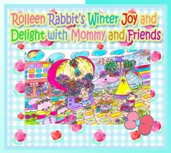 Rolleen Rabbit's Winter Joy and Delight with Mommy and Friends (eBook, ePUB) - Kong, R.; Ho, Annie