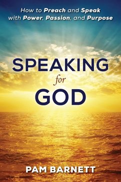 Speaking for God: How to Preach and Speak with Power, Passion, and Purpose (eBook, ePUB) - Barnett, Pam