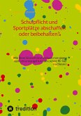 Schulpflicht und Sportplätze abschaffen oder beibehalten?