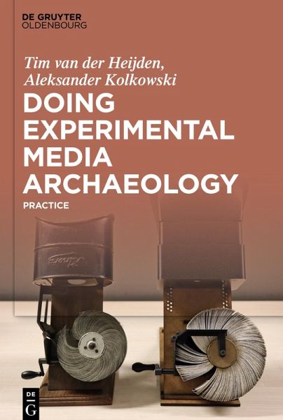 Doing Experimental Media Archaeology Doing Experimental Media Archaeology