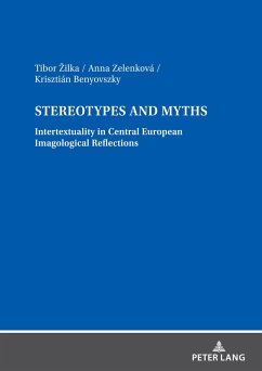 Stereotypes and Myths. Intertextuality in Central European Imagological Reflections - Zilka, Tibor;Zelenková, Anna;Benyovszky, Krisztián