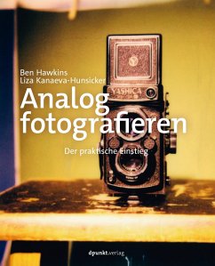 Analog fotografieren - Hawkins, Ben;Kanaeva-Hunsicker, Liza