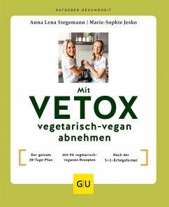Mit VETOX vegetarisch-vegan abnehmen - Jesko, Marie-Sophie;Stegemann, Anna Lena