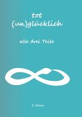 Tot (Un) Glücklich verliebt- alle drei Teile (eBook, ePUB)