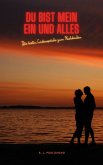 DU BIST MEIN EIN UND ALLES   Die besten Liebessprüche zum Nachdenken (eBook, ePUB)