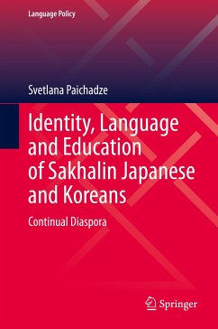 Identity, Language and Education of Sakhalin Japanese and Koreans (eBook, PDF) - Paichadze, Svetlana