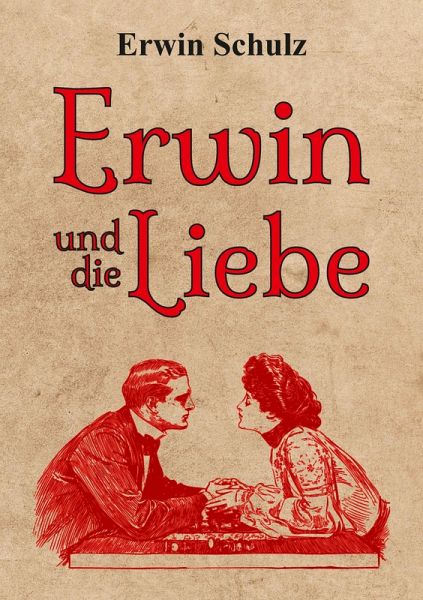 Erwin und die Liebe (eBook, ePUB) Erwin und die Liebe (eBook, ePUB)