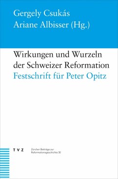 Wirkungen und Wurzeln der Schweizer Reformation (eBook, PDF)