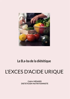 Le b.a-ba de la diététique pour l'excès d'acide urique. (eBook, ePUB)