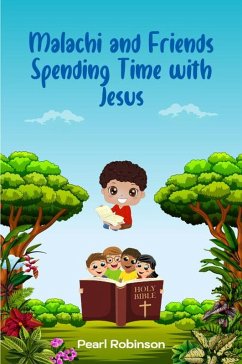 Malachi & Friends Sharing Ways to Spend Time with Jesus (eBook, ePUB) - Robinson, Pearl