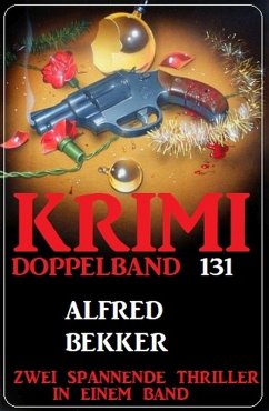 Krimi Doppelband 131 - Zwei spannende Thriller in einem Band (eBook, ePUB) - Bekker, Alfred